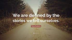 The stories we tell ourselves
