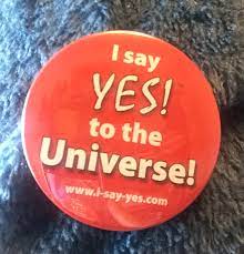 Saying Yes to the Universe!
