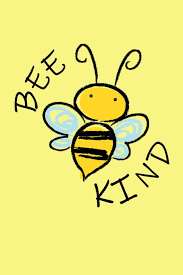 Bee Kind.  It makes all the difference!


