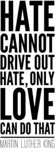 hate can not drive out hate