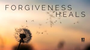 Forgiveness Heals written with a serene background.