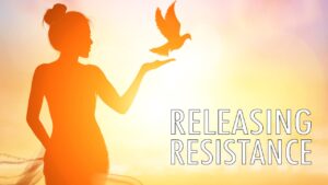 Releasing resistance frees us
